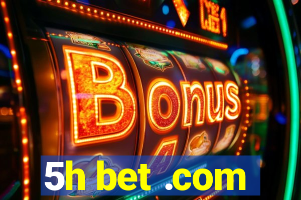 5h bet .com